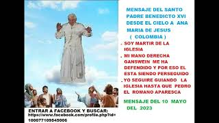 mensaje de  Benedicto xvi  desde el cielo  a ana maria de jesus -  yo seguire guiando la  iglesia