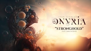 Ivan Torrent - ONYRIA - “Stronghold” (feat. Lara Ausensi) ***Descriptions Attached***