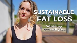 What No One Tells You About Sustainable Fat Loss