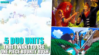 DUO UNITS THAT I WANT IN ONE PIECE BOUNTY RUSH / PART 2