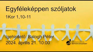 Egyféleképpen szóljatok - Balogh Péter - 2024.04.21.