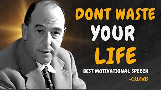 DONT WASTE YOUR LIFE - C.S. Lewis Motivation