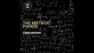 The Math of Pianos w/ Chris Brown