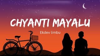 Ekdev Limbu || Chyanti Mayalu || [lyrics video]