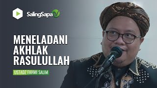 MENELADANI AKHLAK RASULULLAH DALAM KEHIDUPAN SEHARI HARI | USTADZ FAHMI SALIM