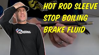 How To Install Hot Rod Sleeve and Stop Boiling Brake Fluid!