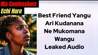 Best Friend Yangu Ari Kudanana Ne Mukomana Wangu