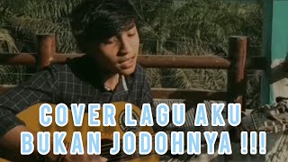 Cover Lagu " Aku Bukan JodohNya" Baper Parah !!!