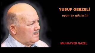 Yusuf Gebzeli - Uyan Ey Gözlerim