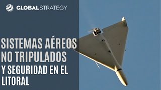 Sistemas aéreos no tripulados y seguridad en el litoral | Estrategia podcast 60