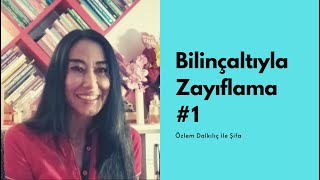 Özlem Dalkılıç ile Bilinçaltıyla Zayıflama #1