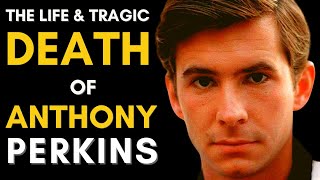 From Psycho to Tragedy: The Life of Anthony Perkins