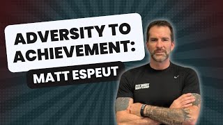 Adversity to Achievement: Matt Espeut’s Inspiring Journey