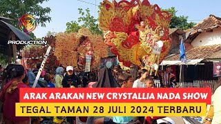 Arak Arakan New Crystallia Nada Show Di Tegal Taman || 28 Juli 2024 Part  3