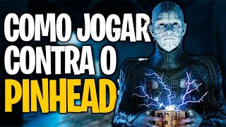 5 DICAS INFALÍVEIS De Como COUNTERAR O PINHEAD - Dead By Daylight