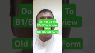 Do Not Attend B1/B2 Interview With Old DS 160 Form l #us #motivation #ds160  #viralshorts #f#canada