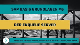 SAP Basis Grundlagen #6 - Der Enqueue Server in der Zentralinstanz