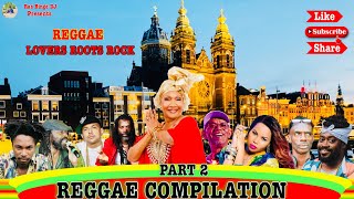 Reggae Compilation Part 2 Mix 2023 Reggae Lovers Roots Rock Mix Ft. Beres, Marcia, Buju, Ninja More