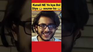 Kunali Ne Ye kya bol Diya 😂😂 Sourav ko Funny Reaction 😧🤣 #souravjoshivlogs