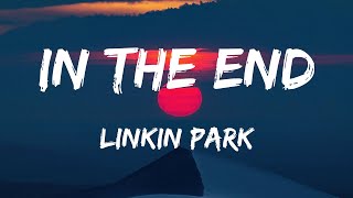 Linkin Park - In The End (Lyrics)