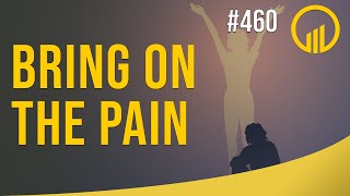 Bring On The Pain - Sales Influence Podcast - SIP 460