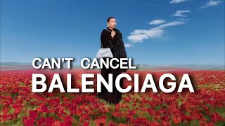 CANT CANCEL BALENCIAGA: A Deep Dive into Fashion's Unshakable Brand