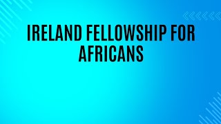 Ireland Fellowship for Africans