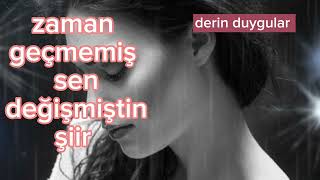 zaman geçmemiş sen değişmişsin ŞİİR derin duygular #anlamlısözler #duygusalşiirler