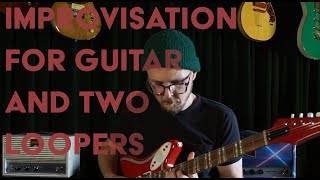 Clear Your Head - Improvisation with Guitar and Two Looping Boxes