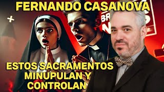 Fernando Casanova Denuncia Sacramentos Manipuladores y Controladores