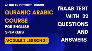 L24 Iraab Test - Test your I'raab knowledge by going through 22 questions and answers (Module 2 L24)