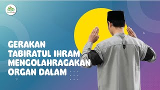 GERAKAN TABIRATUL IHRAM MENGOLAHRAGAKAN ORGAN DALAM