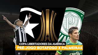 PRÉ-JOGO | BOTAFOGO X PALMEIRAS | COPA LIBERTADORES