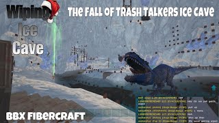 Wiping Trash Talkers Ice Cave | BBX Fibercraft