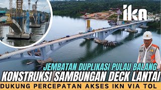 AKSES Cepat IKN | Penyelesaian JEMBATAN BENTANG PENDEK Pulau Balang (DUPLIKASI) Dan Sambungan Tol 5B