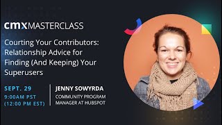 CMX Masterclass: Courting Your Contributors & Relationship Advice on Finding Your Superusers