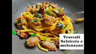 Ricetta troccoli con salsiccia e melanzane #primopiatto