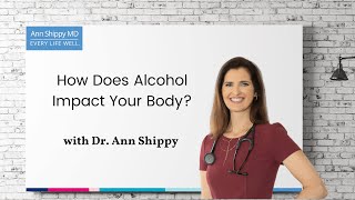 How Does Alcohol Impact Your Body?