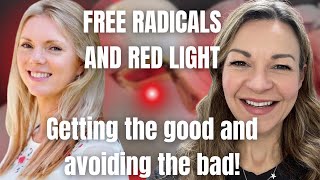 The link between free radicals and red light and how to get the pros and not the cons!