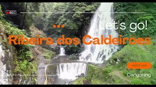 Let's go! - Ribeira dos Caldeirões - Canyoning - Açores