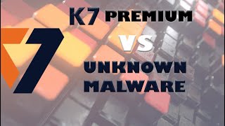 K7 Premium vs Unknown Malware