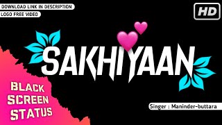 Sakhiyaan Song Status💕Maninder💓buttara| Black Screen Status Video 💞| Bubun Creation