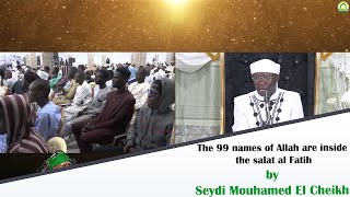 The 99 names of Allah are inside the salat al Fatih by Seydi Mouhamed El Cheikh (English Version).