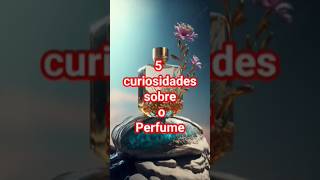 #288 5 curiosidades sobre o Perfume #luke5curiosidades #shortvideos #curiosidades#perfume