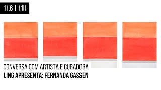 Conversa com artista e curadora | Ling Apresenta: Fernanda Gassen