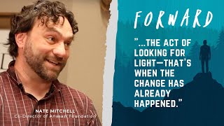 Looking For Light || Nate Mitchell of Anasazi Foundation || #ForwardPodcast