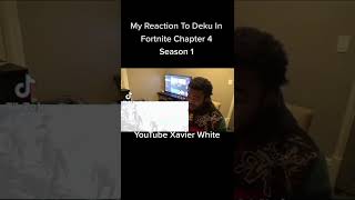 My Reaction To Deku In Fortnite Chapter 4 Season 1 #xavierwhite #tiktokreaction #myheroacademia