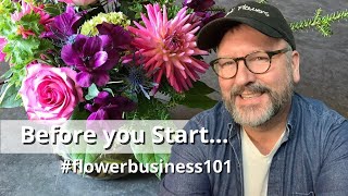 Before you start your New Flower Business | Flower Business 101