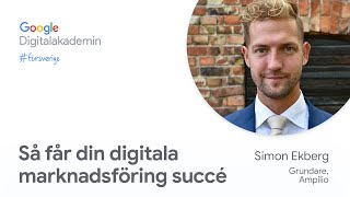 Så får din digitala marknadsföring succé | Google Digitalakademin #försverige