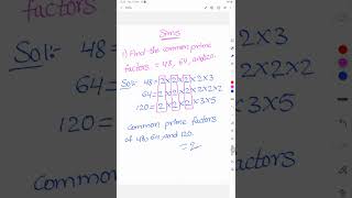 Find the common prime factors =48,64 and 120